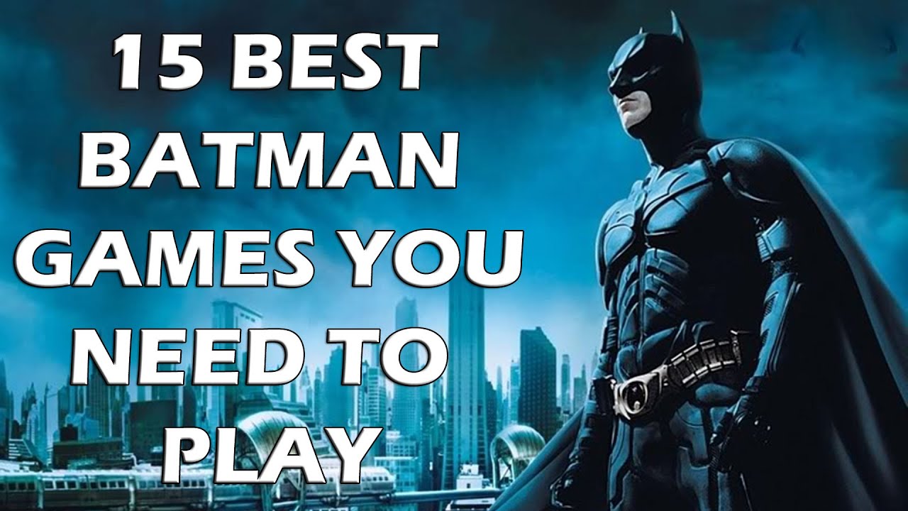 15 Top Batman Games You Should Play