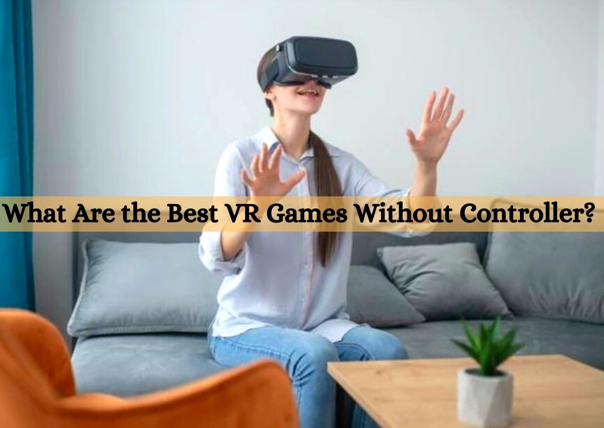 8 Best VR Games Without a Controller