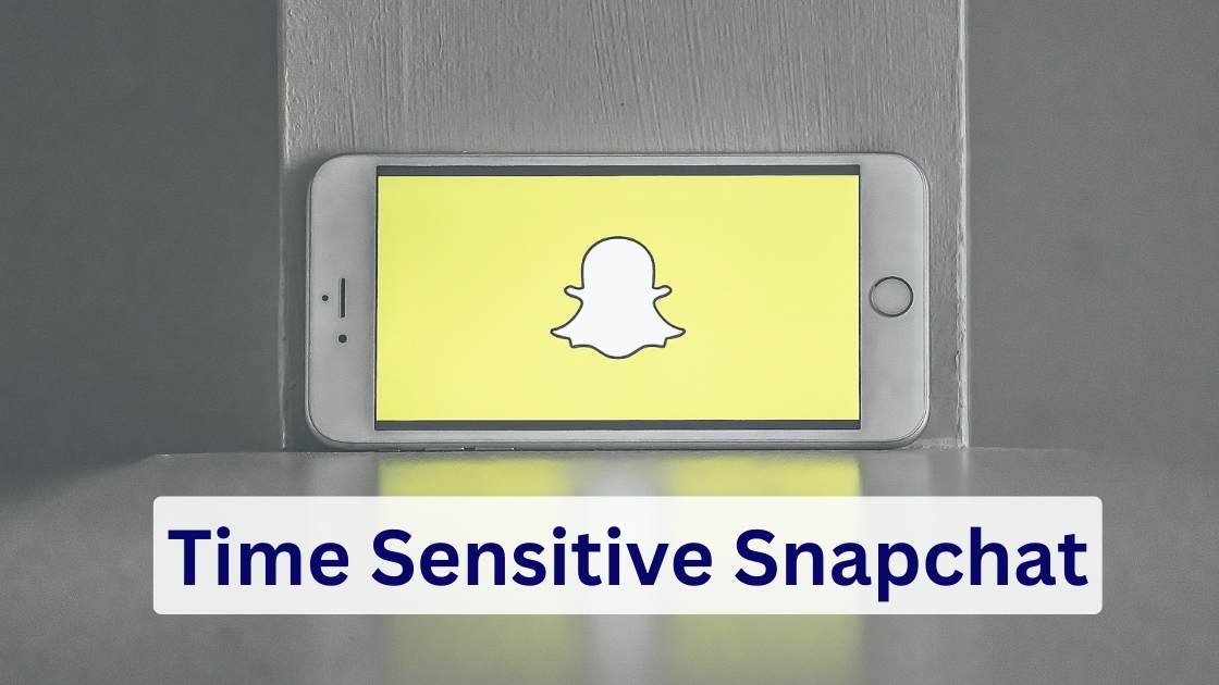 Deciphering ‘Time Sensitive’ on Snapchat (Explained)